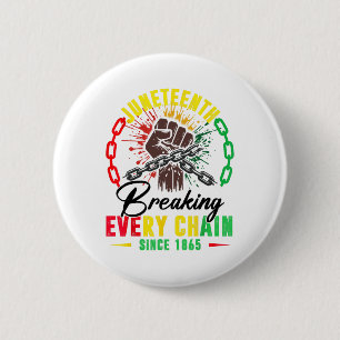 Breaking Every Chain Since 1865 Women Men Juneteen Button