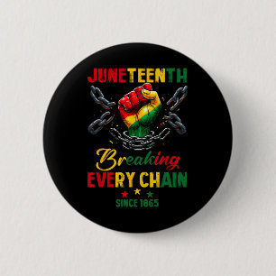 Breaking Every Chain Since 1865 Women Men Juneteen Button