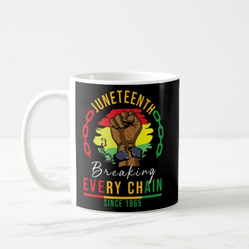 Breaking Every Chain Since 1865 Women Men Juneteen Coffee Mug