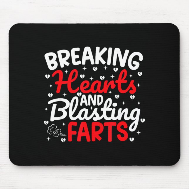 Breaking Hearts And Blasting Farts Valentine Funny Mouse Pad (Front)