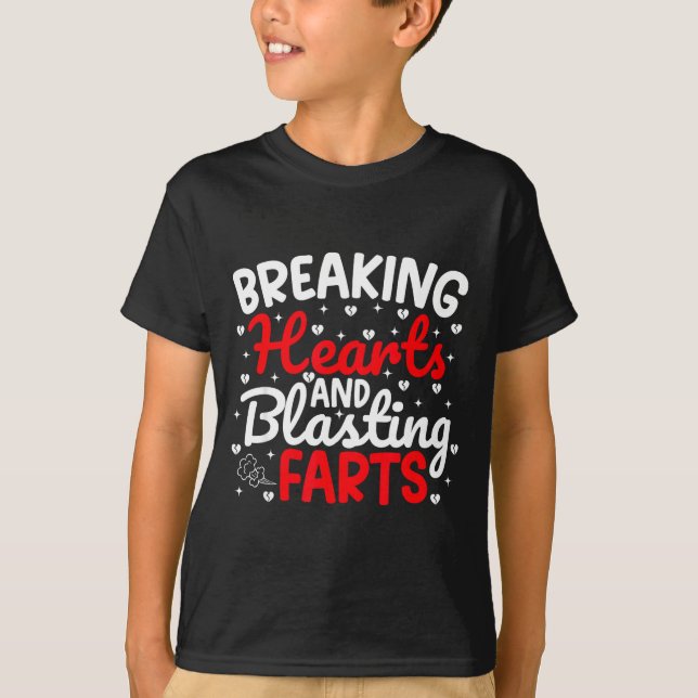 Breaking Hearts And Blasting Farts Valentine Funny T-Shirt (Front)