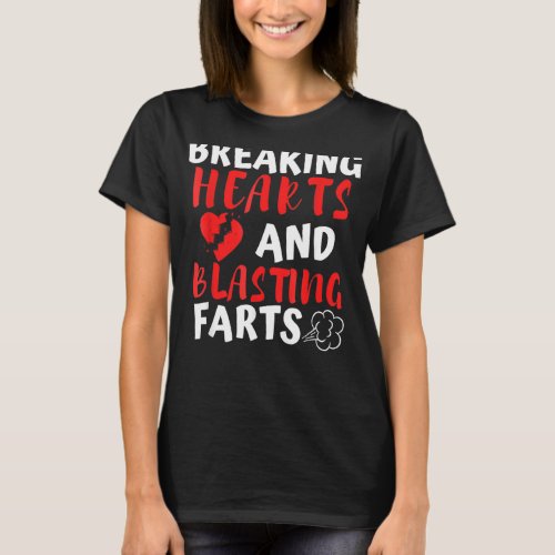 Breaking Hearts And Blasting Farts Valentines Day  T_Shirt