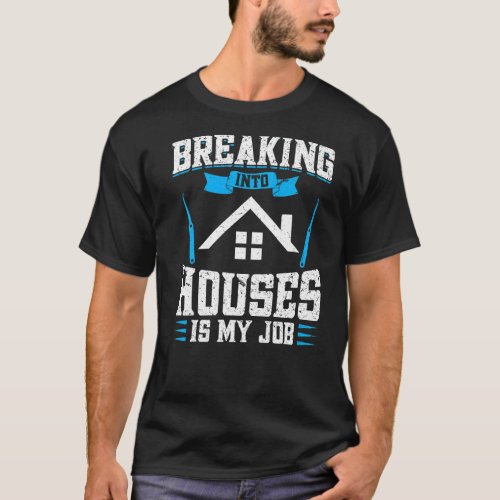Breaking Into Houses Is My Job Lock Picking Lock P T_Shirt
