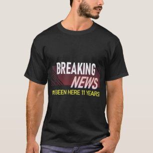 Breaking News 11 Year Work Anniversary Employee Ap T-Shirt