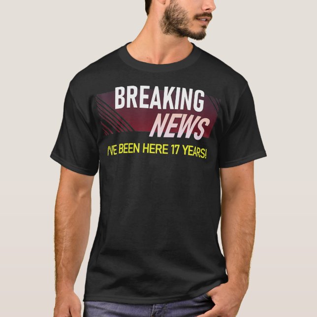 Breaking News 17 Year Work Anniversary Employee T-Shirt (Front)
