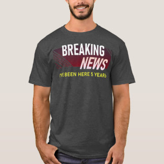 Breaking News 5 Year Work Anniversary Employee T-Shirt