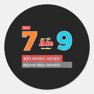 Breaking News 7 Ate 9 Math Joke Funny 67 Meme Hall Classic Round Sticker