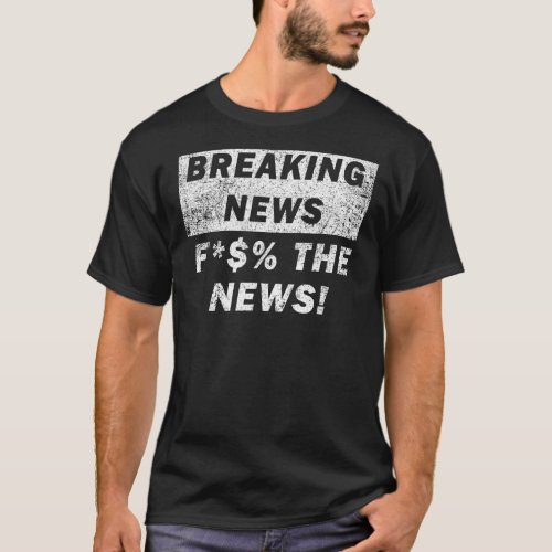 Breaking News Anti Mainstream Media T_Shirt