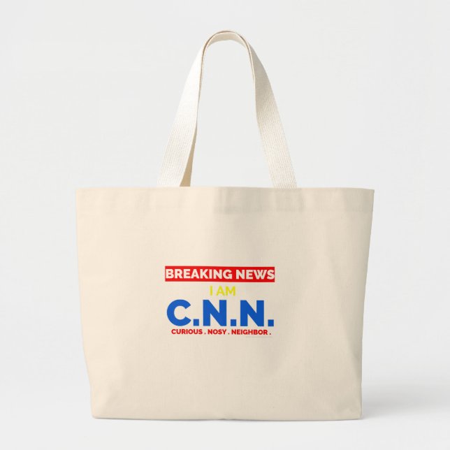 Breaking News: I am Curious Nosy Neighbor (C.N.N.) Large Tote Bag (Front)