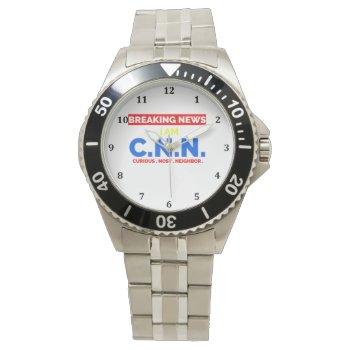 Breaking News: I Am Curious Nosy Neighbor (c.n.n.) Watch by CreativeMastermind at Zazzle