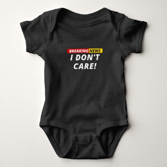 Breaking News I don't Care! Baby Bodysuit (Front)