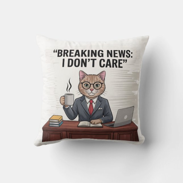 Breaking News I Don't Care Funny Cat Pillow (Back)