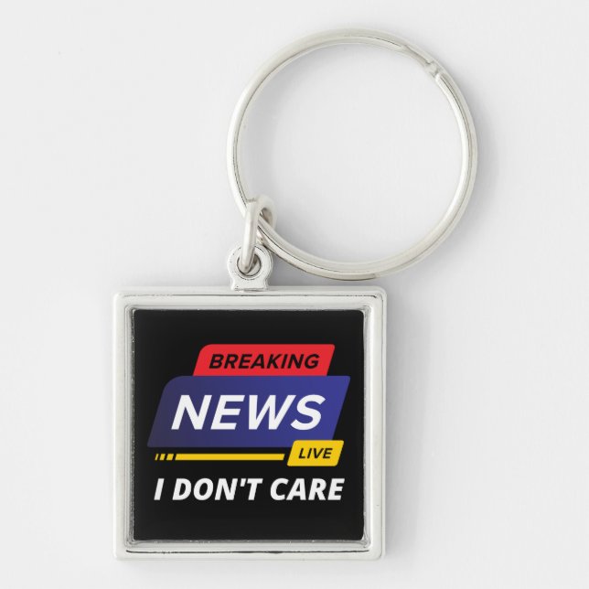 Breaking News I Don't Care Funny Keychain (Front)