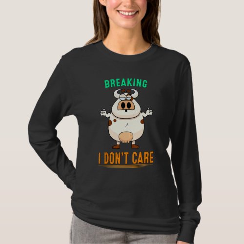 Breaking News I Dont Care Humor Sarcastic Saying  T_Shirt