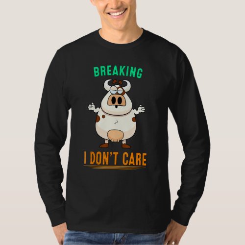 Breaking News I Dont Care Humor Sarcastic Saying  T_Shirt