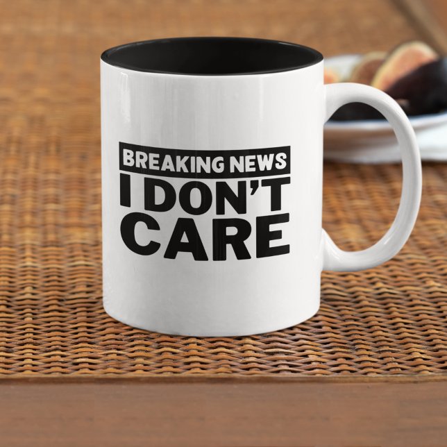 Breaking News I Don't Care Sarcastic Saying Two-Tone Coffee Mug (Creator Uploaded)