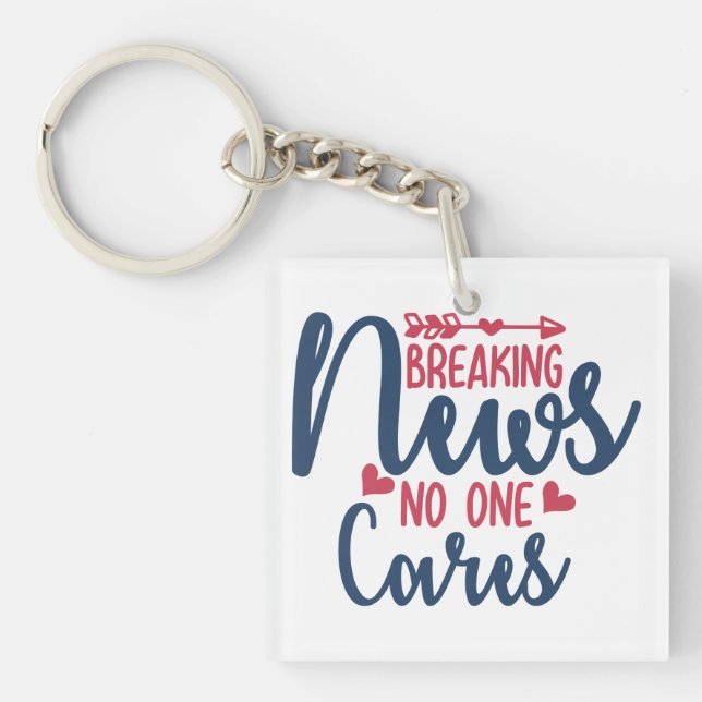 Breaking News No One Cares Keychain (Front)