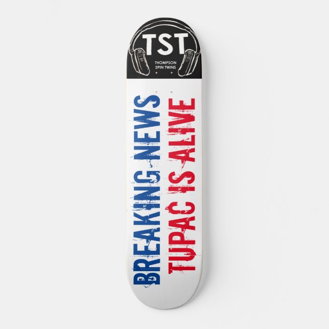 BREAKING NEWS TUPAC / TST Skateboard (Front)
