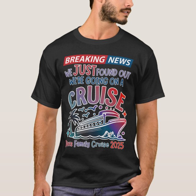 Breaking News We Are Going On A Cruise Surpris Cru T-Shirt (Front)