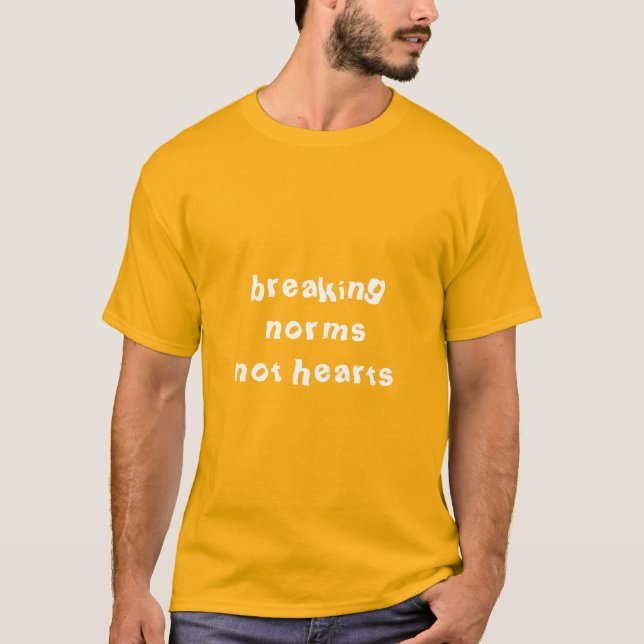 breaking norms not hearts  T-Shirt (Front)