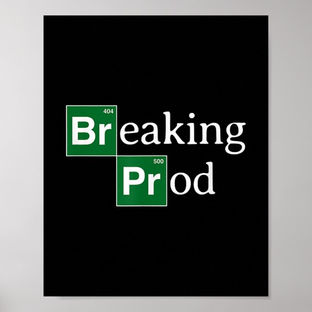 Breaking Prod Funny Dev's Meme T-shirt.png  Poster (Front)