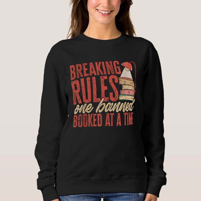 Breaking Rules One Banned Book At A Time Banned Bo Sweatshirt (Front)