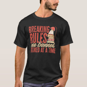 Breaking Rules One Banned Book At A Time Banned Bo T-Shirt