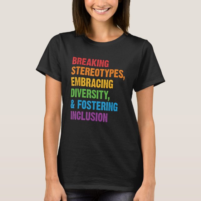 Breaking Stereotypes Embracing Diversity Fostering T-Shirt (Front)