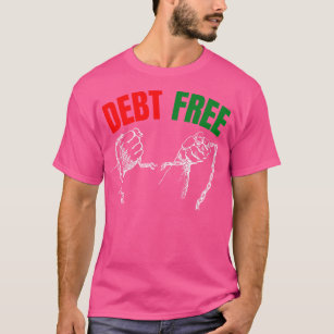 Breaking The Debt Chain Debt Free Celebration T-Shirt