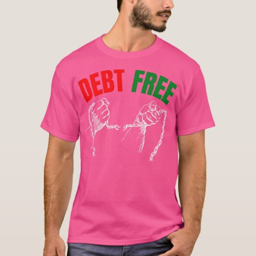 Breaking The Debt Chain Debt Free Celebration T_Shirt