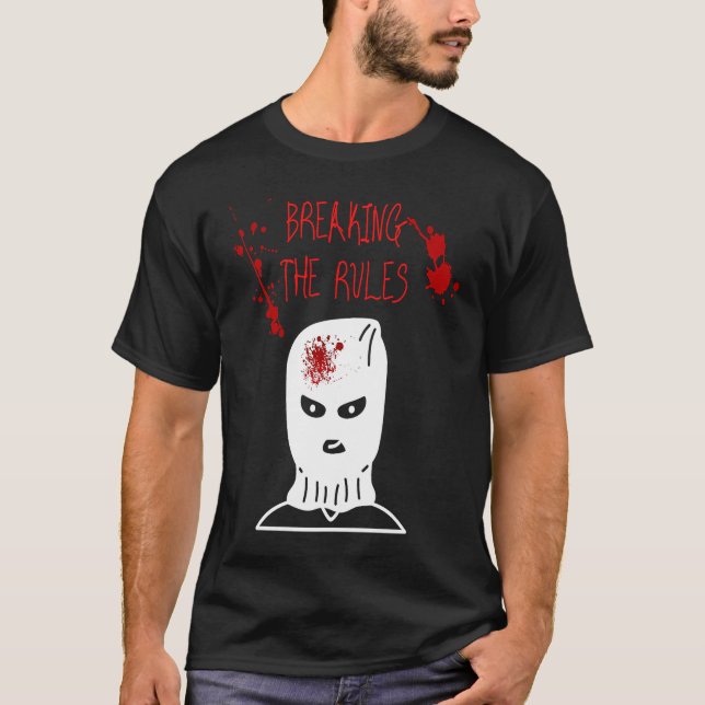 Breaking the Rules Gangster Criminal Ganove Revolu T-Shirt (Front)