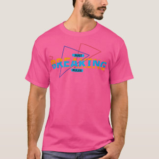 Breaking The Rules T-Shirt