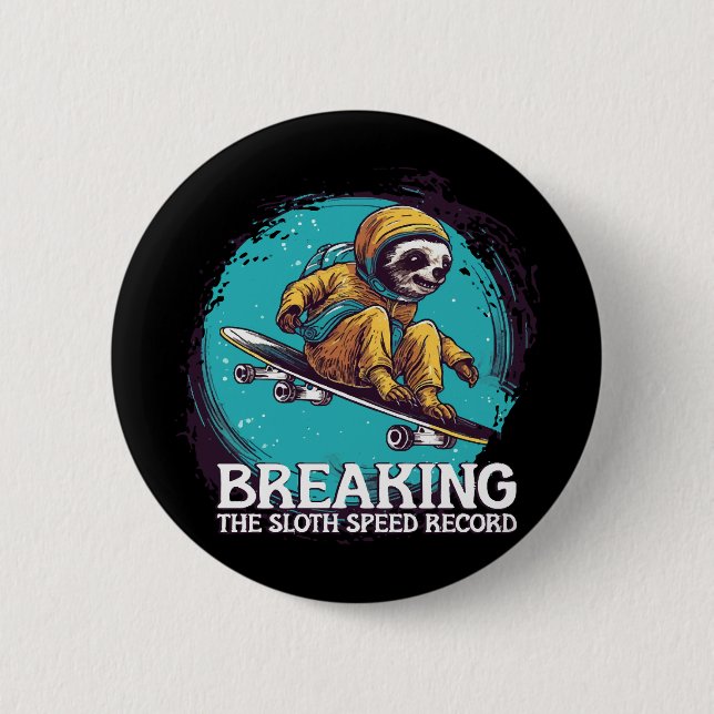 breaking the sloth speed record button (Front)