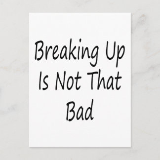 Breaking Up Is Not That Bad Postcard