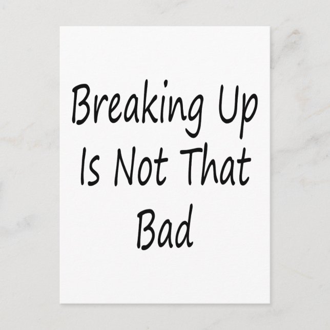 Breaking Up Is Not That Bad Postcard (Front)