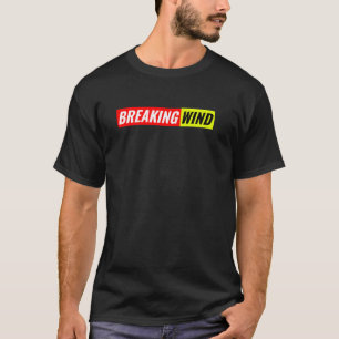 Breaking Wind Love Farting Fart Humor Embarrassing T-Shirt