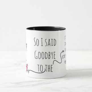 Breakup I Deserve Better So I Said Goodbye to Mug