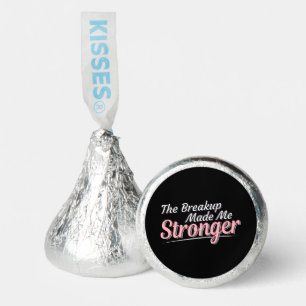 Breakup Made Me Stronger - Grief Recovery Hershey®'s Kisses®