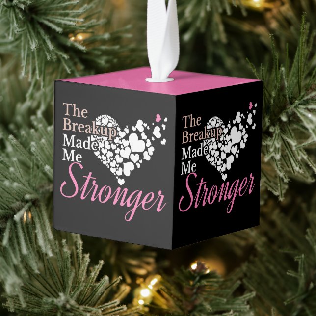 Breakup Made Me Stronger - Recovery Support Cube Ornament (Tree)