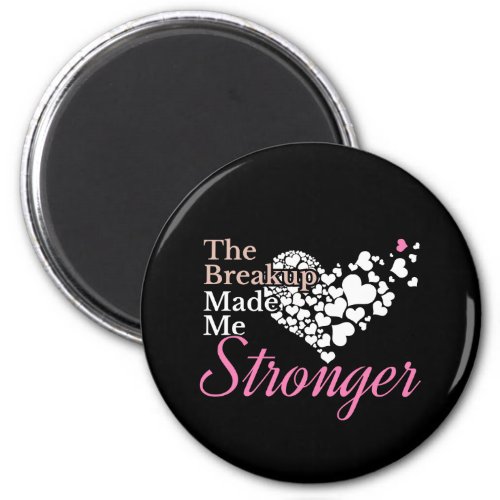 Breakup Made Me Stronger _ Recovery Support Magnet