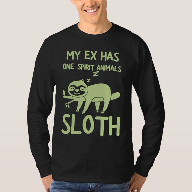 Breakup Saying My Ex Has One Spirit Animal Sloth D T-Shirt (Front)
