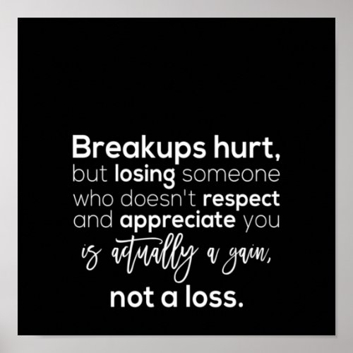 breakups hurt but losing someone who doesnt respe poster