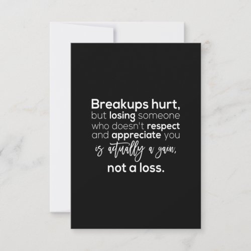 breakups hurt but losing someone who doesnt respe thank you card