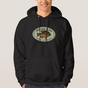 Bream Bum Fishing Hoodie by TroutWhiskers at Zazzle