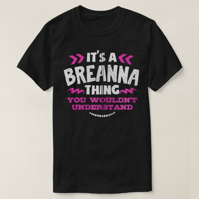 Breanna Personalized Gift It's A Breanna Thing Cus T-Shirt (Design Front)