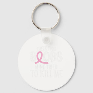 Breast Cancer Aware Check Your Breast Mine Tried T Keychain