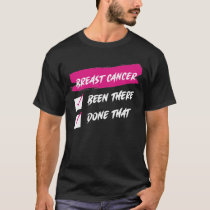 Breast Cancer Awareness Been There Done That Pink  T-Shirt