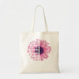 Breast Cancer Awareness Being Strong Is The Only C Tote Bag