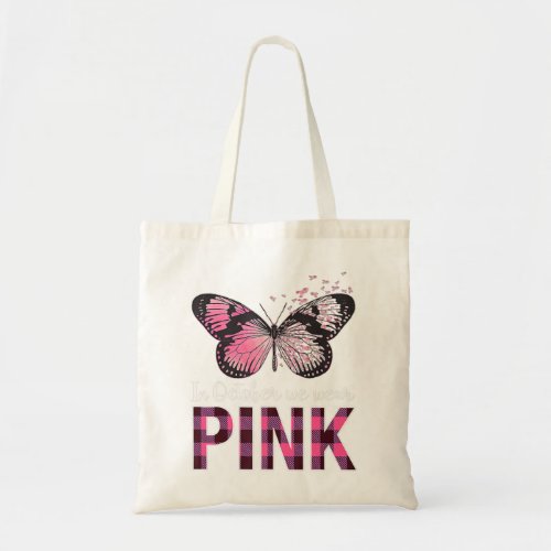 Breast Cancer Awareness Butterfly _ In October We  Tote Bag