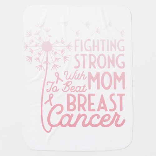 Breast Cancer Awareness Daughter Support Mom Baby Blanket